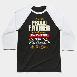 I am a Proud Dad of a Freaking Awesome Daughter Shirt Fathers Day Gift For Men Dad Papa Father And Daughter Tee Best Dad, Father day Shirt, Father Day Gift Baseball T-Shirt